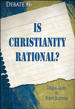 Debate #6 Is Christianity Rational?