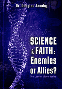 Science and Faith: Enemies or Allies? (10 Lesson Video Series)